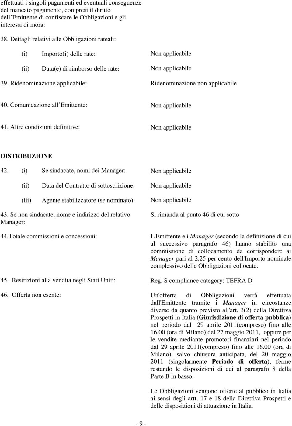 Comunicazione all Emittente: 41. Altre condizioni definitive: DISTRIBUZIONE 42.