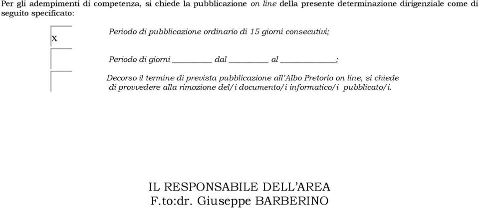 Periodo di giorni dal al ; Decorso il termine di prevista pubblicazione all Albo Pretorio on line, si chiede