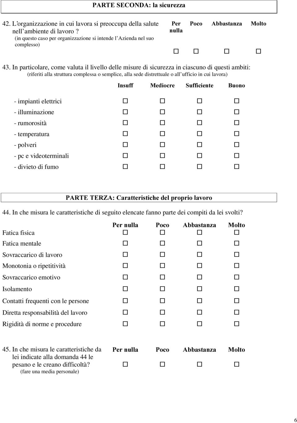 In particolare, come valuta il livello delle misure di sicurezza in ciascuno di questi ambiti: (riferiti alla struttura complessa o semplice, alla sede distrettuale o all ufficio in cui lavora),qvxii