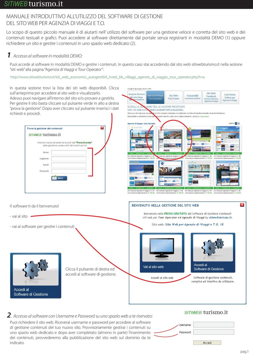 Accesso al software in modalità DEMO: Puoi accede al software in modalità DEMO e gestire i contenuti. In questo caso stai accedendo dal sito web sitiwebturismo.
