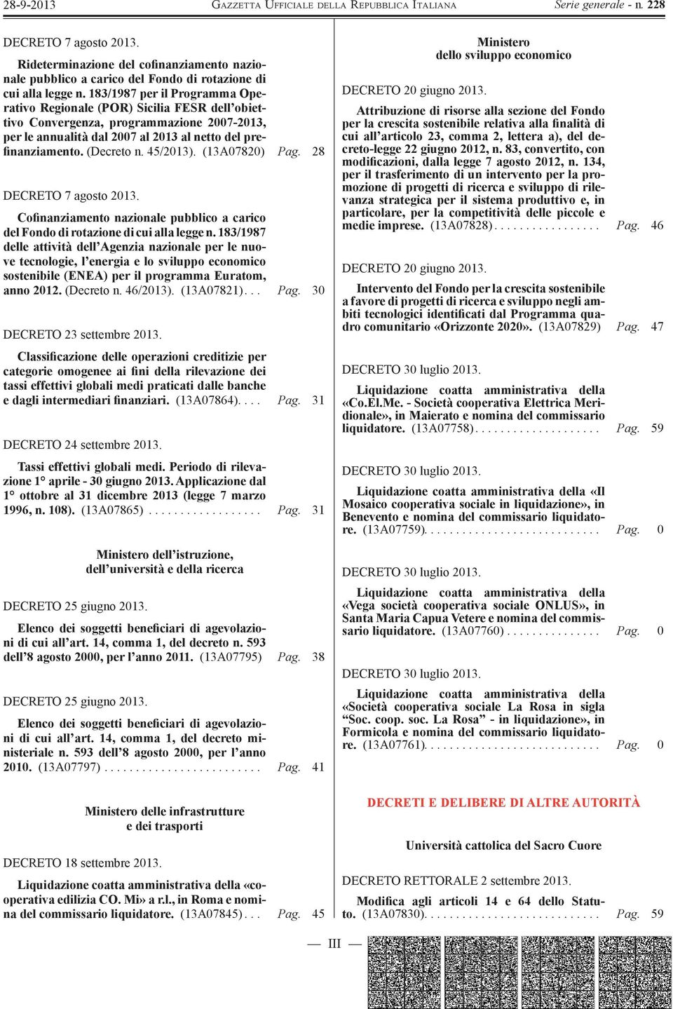 45/2013). (13A07820) Pag. 28 DECRETO 7 agosto 2013. Co finanziamento nazionale pubblico a carico del Fondo di rotazione di cui alla legge n.