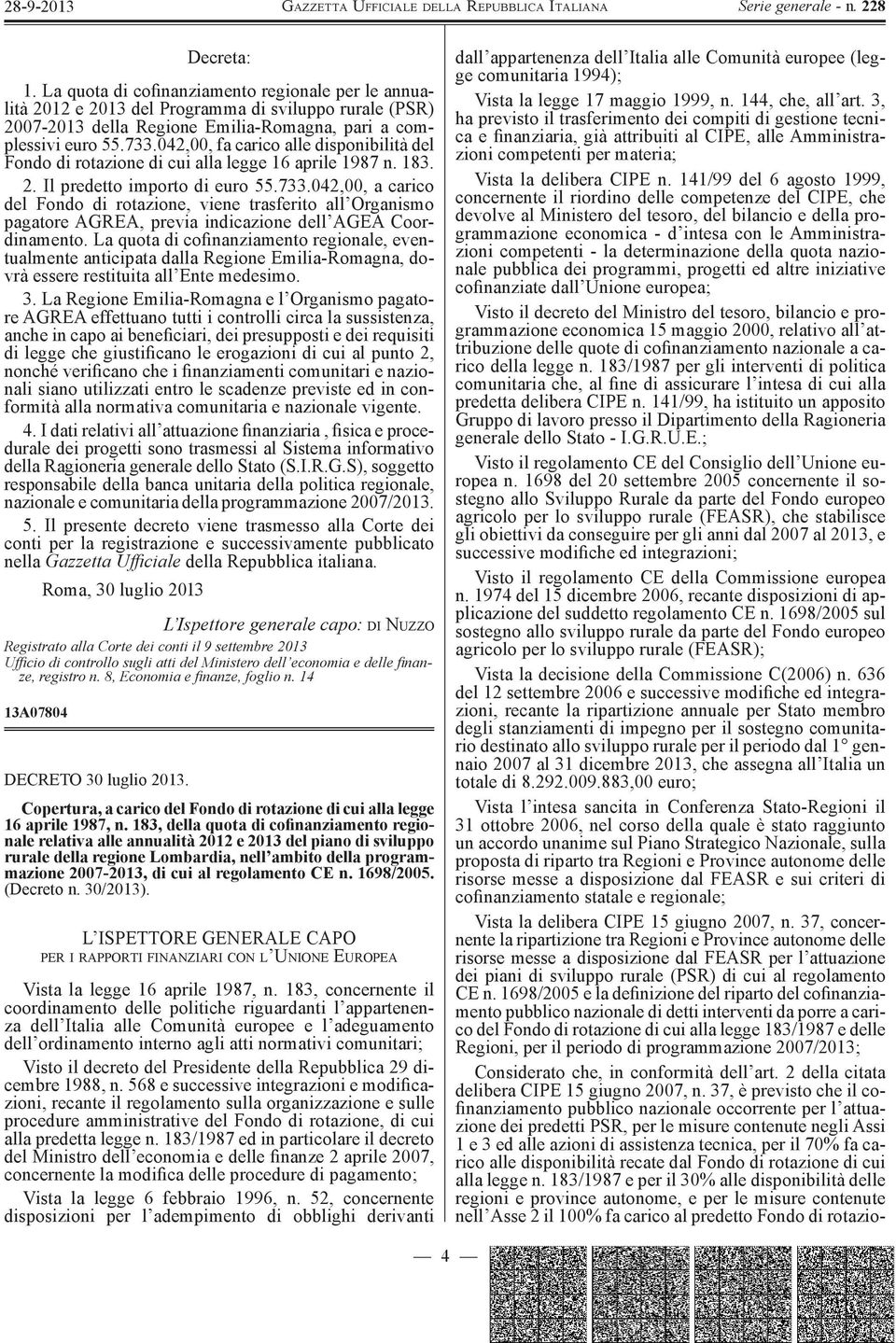 042,00, a carico del Fondo di rotazione, viene trasferito all Organismo pagatore AGREA, previa indicazione dell AGEA Coordinamento.