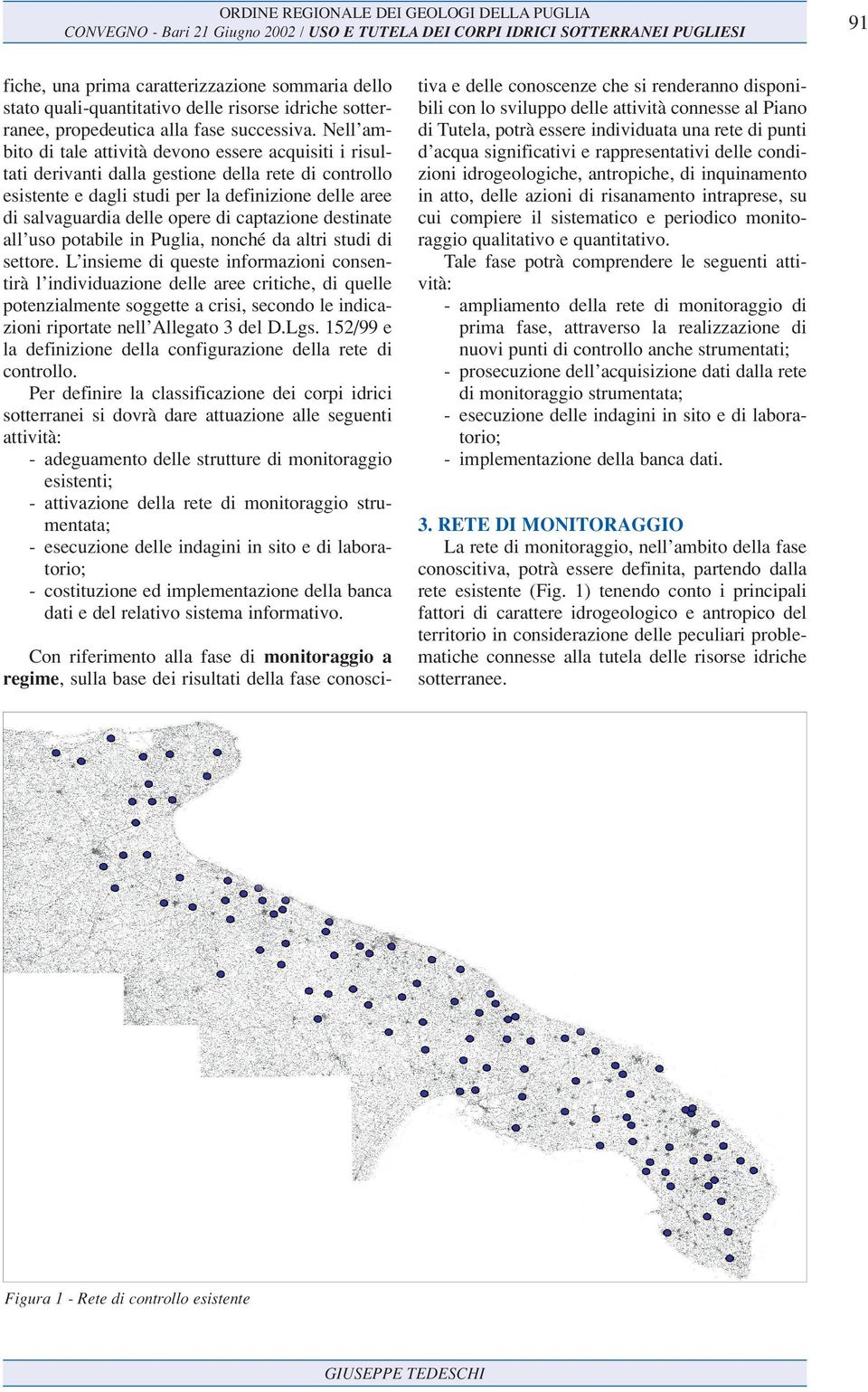 captazione destinate all uso potabile in Puglia, nonché da altri studi di settore.