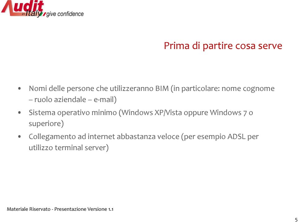 minimo (Windows XP/Vista oppure Windows 7 o superiore) Collegamento ad