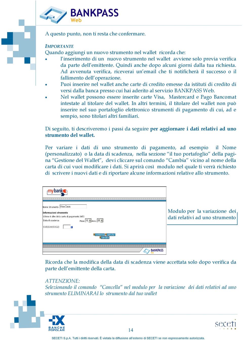 Quindi anche dopo alcuni giorni dalla tua richiesta. Ad avvenuta verifica, riceverai un email che ti notificherà il successo o il fallimento dell operazione.