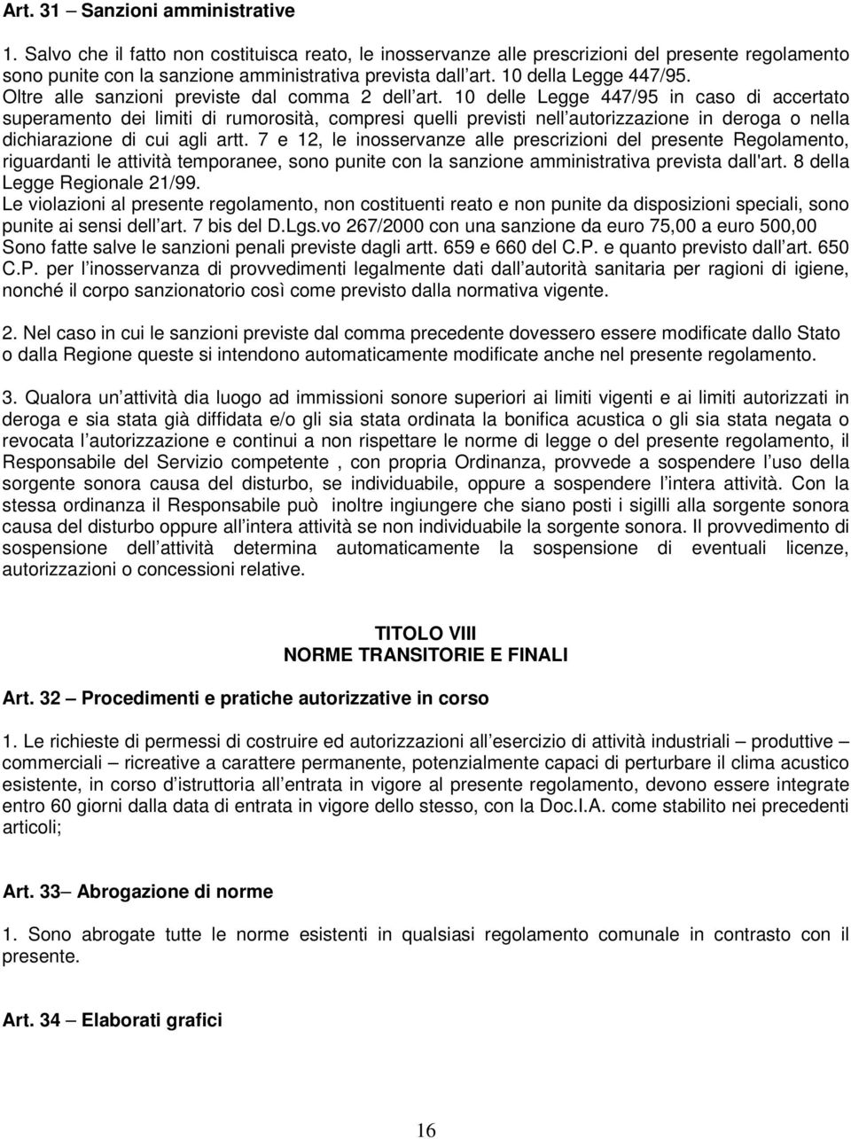 10 delle Legge 447/95 in caso di accertato superamento dei limiti di rumorosità, compresi quelli previsti nell autorizzazione in deroga o nella dichiarazione di cui agli artt.