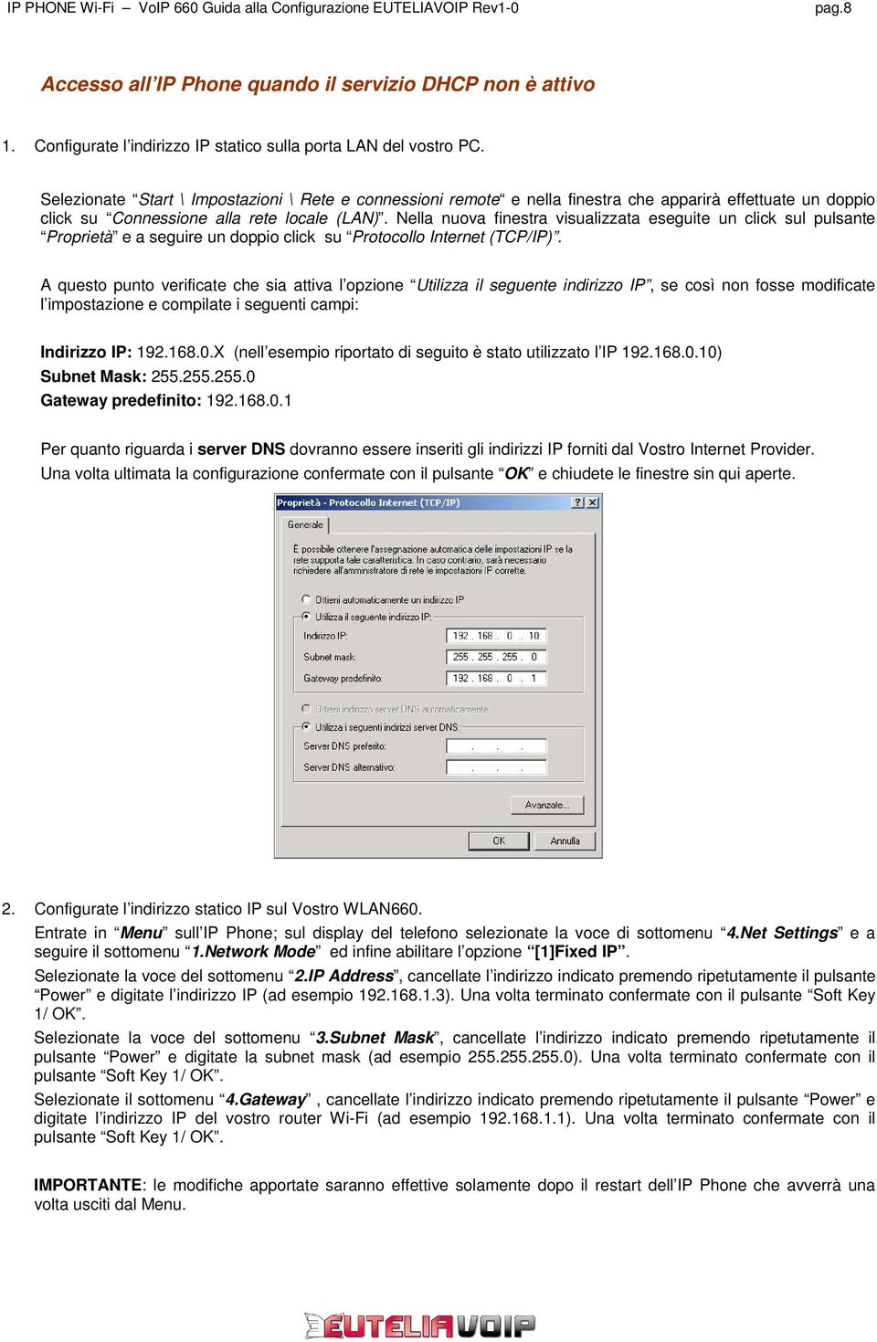 Nella nuova finestra visualizzata eseguite un click sul pulsante Proprietà e a seguire un doppio click su Protocollo Internet (TCP/IP).