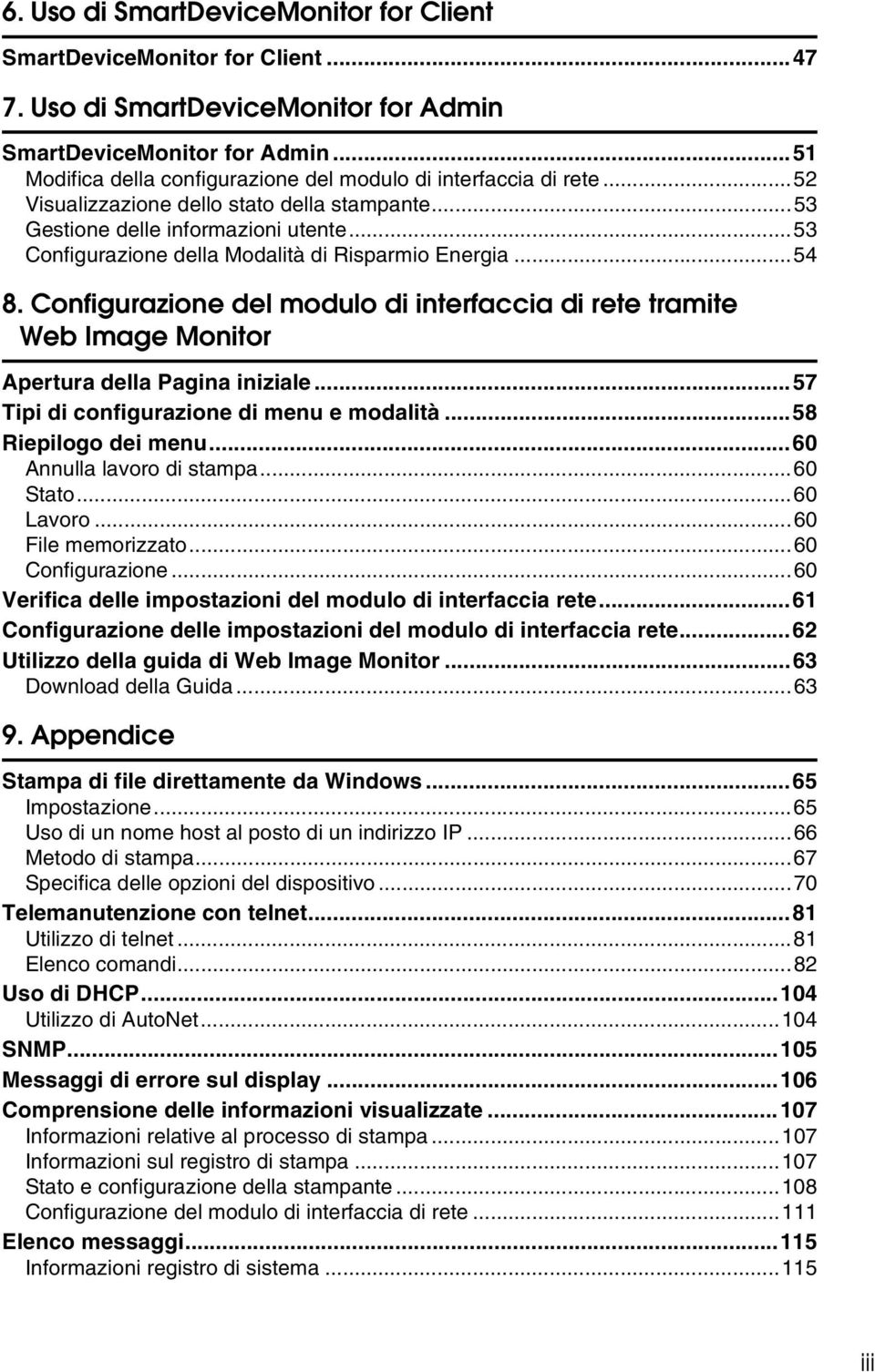 ..53 Configurazione della Modalità di Risparmio Energia...54 8. Configurazione del modulo di interfaccia di rete tramite Web Image Monitor Apertura della Pagina iniziale.