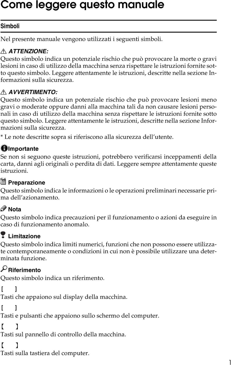 Leggere attentamente le istruzioni, descritte nella sezione Informazioni sulla sicurezza.