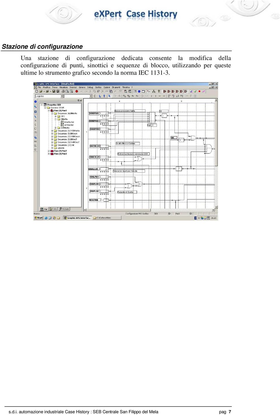 utilizzando per queste ultime lo strumento grafico secondo la norma IEC 1131-3.