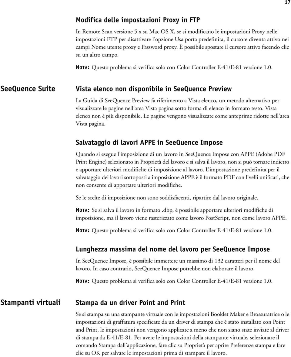 È possibile spostare il cursore attivo facendo clic su un altro campo. NOTA: Questo problema si verifica solo con Color Controller E-41/E-81 versione 1.0.