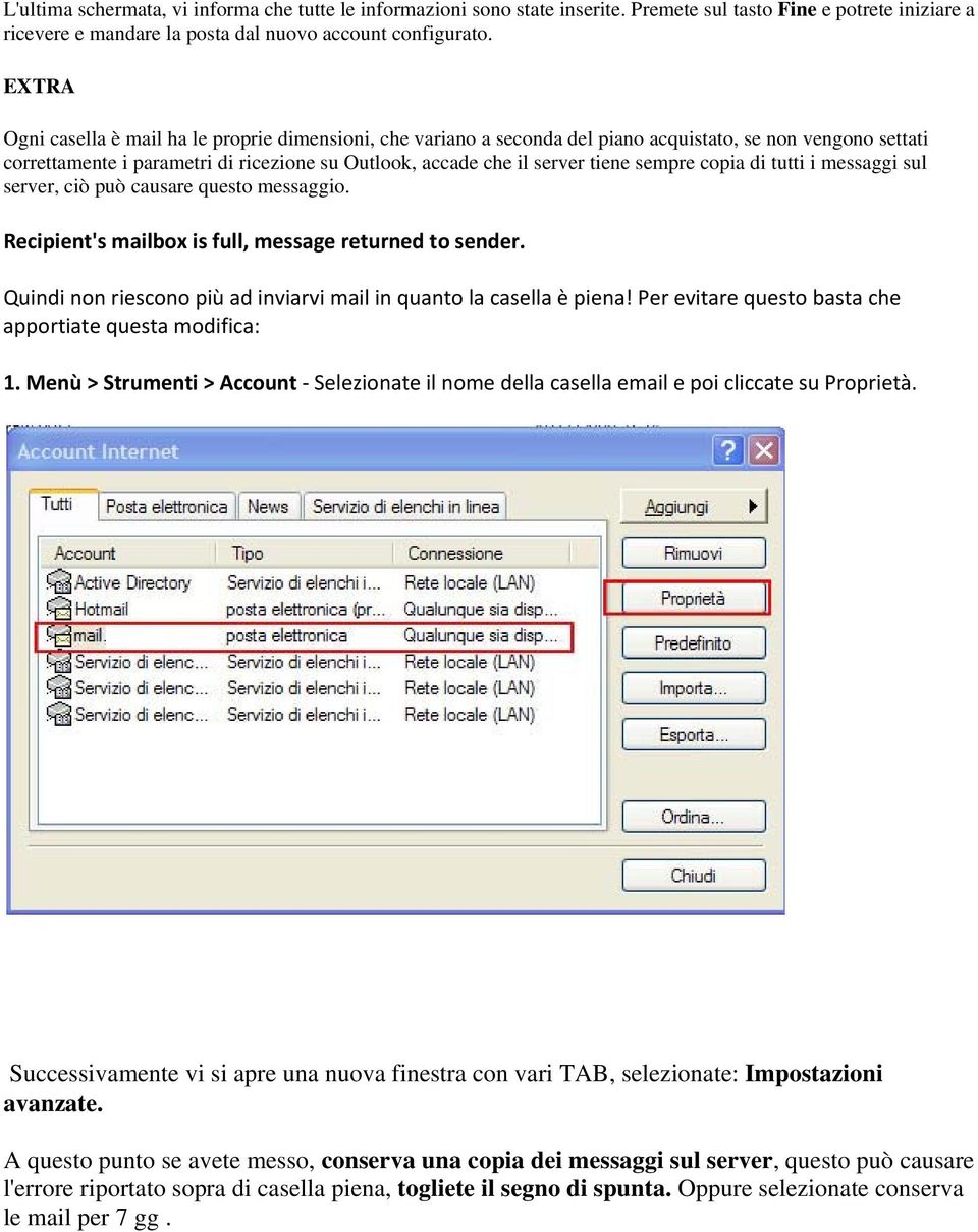 sempre copia di tutti i messaggi sul server, ciò può causare questo messaggio. Recipient's mailbox is full, message returned to sender.