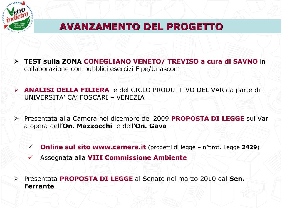 2009 PROPOSTA DI LEGGE sul Var a opera dell On. Mazzocchi e dell On. Gava Online sul sito www.camera.it (progetti di legge n prot.