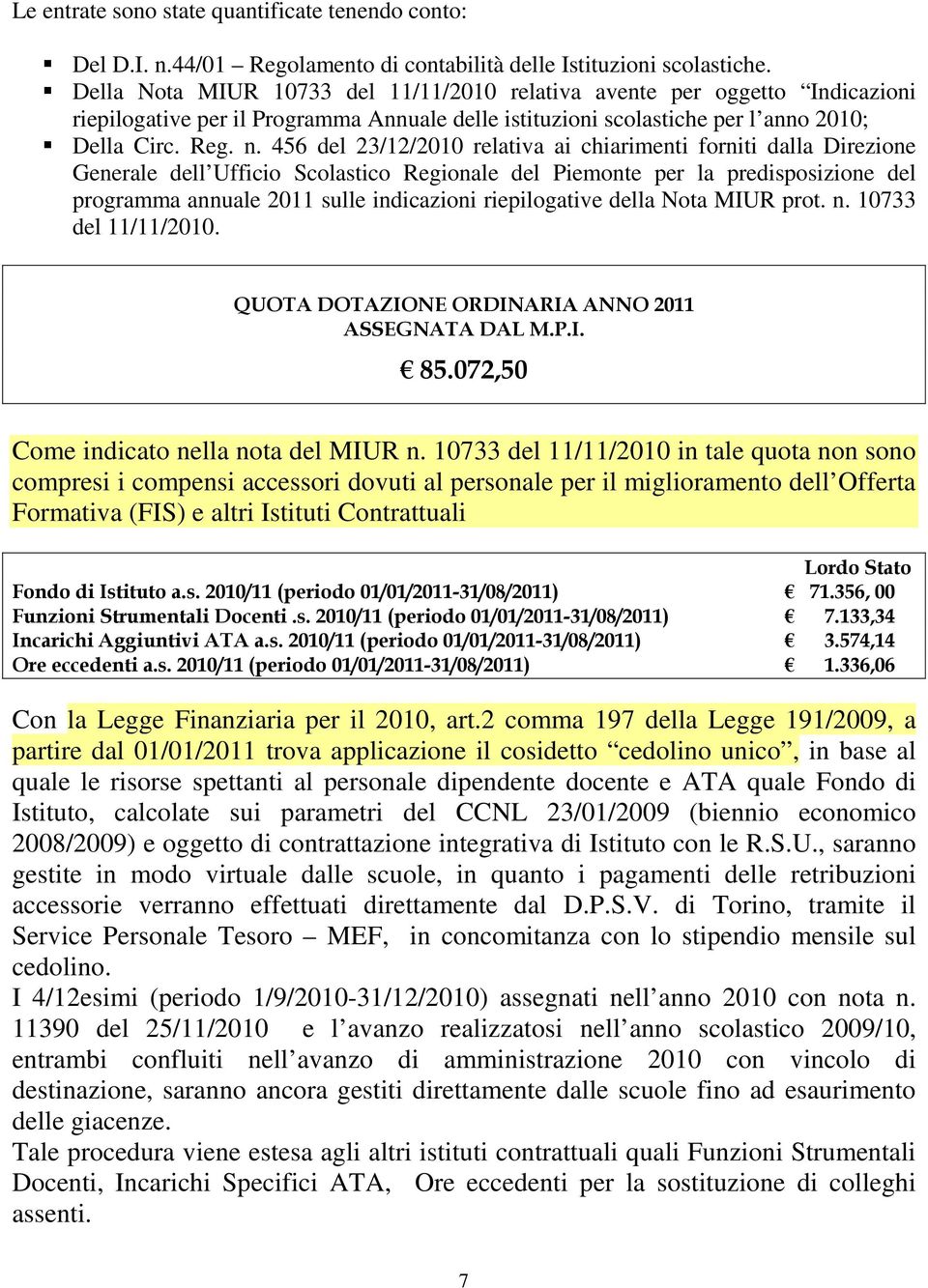 456 del 23/12/2010 relativa ai chiarimenti forniti dalla Direzione Generale dell Ufficio Scolastico Regionale del Piemonte per la predisposizione del programma annuale 2011 sulle indicazioni