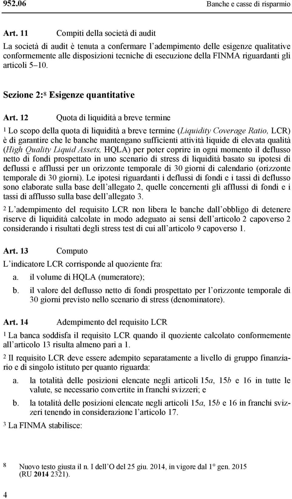 articoli 5 10. Sezione 2: 8 Esigenze quantitative Art.