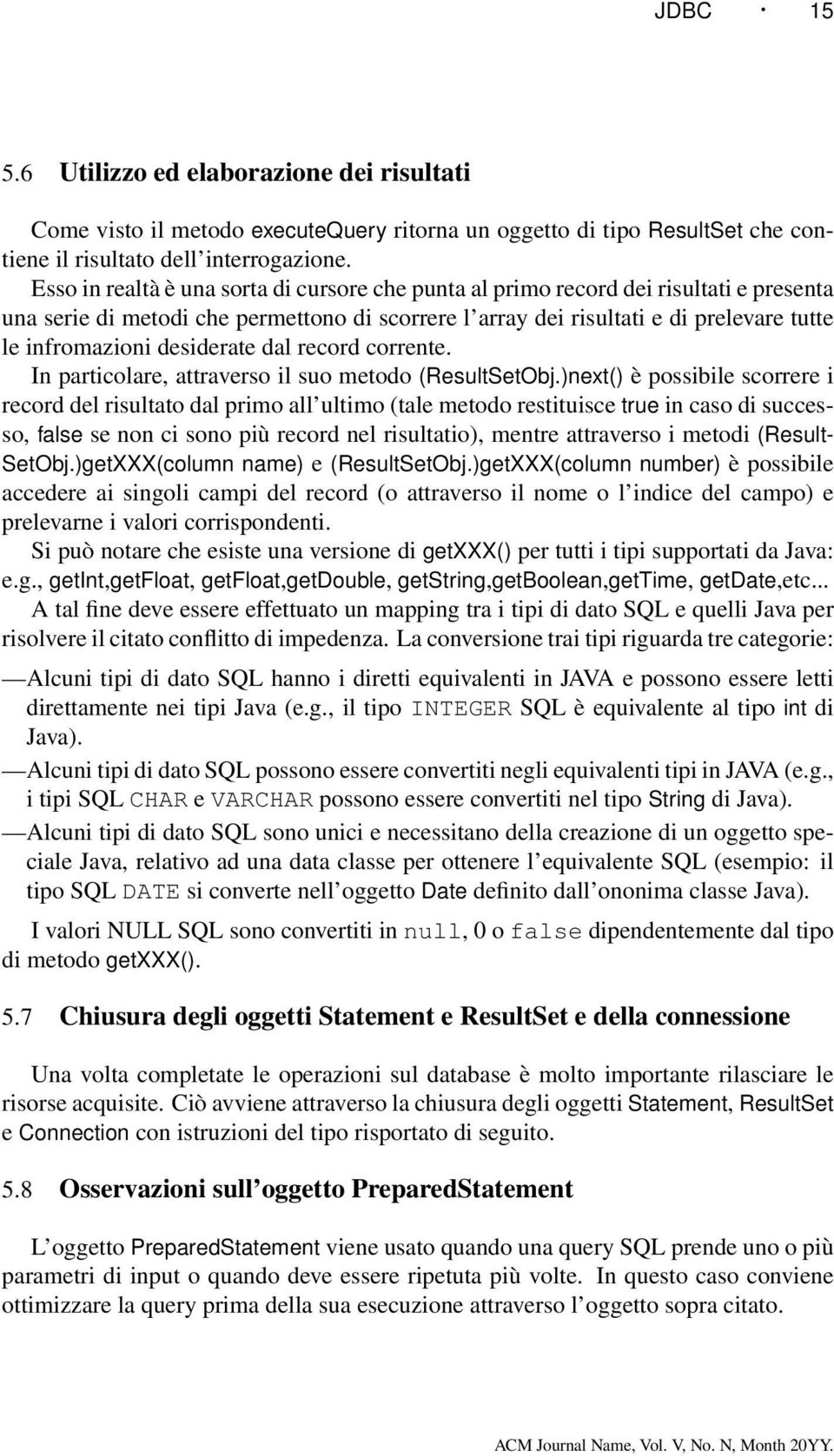 desiderate dal record corrente. In particolare, attraverso il suo metodo (ResultSetObj.