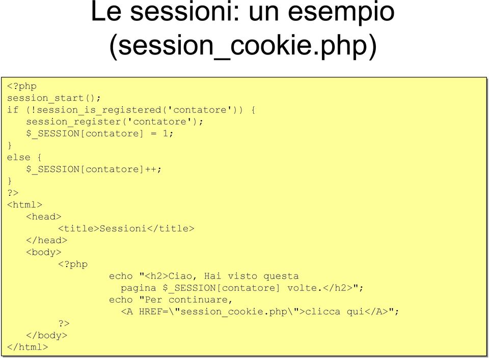 } else { $_SESSION[contatore]++; }?> <html> <head> <title>sessioni</title> </head> <body> <?