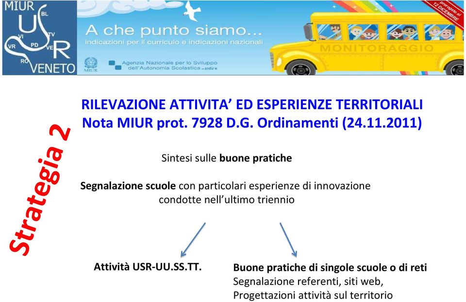 2011) Sintesi sulle buone pratiche Segnalazione scuole con particolari esperienze di