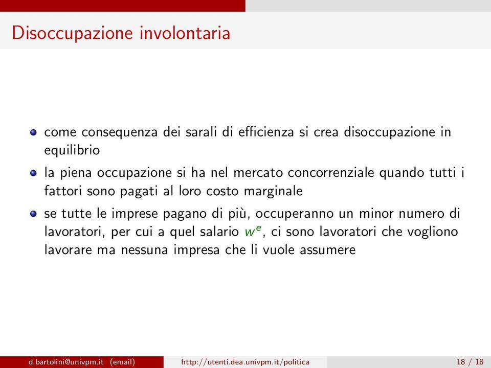 imprese pagano di più, occuperanno un minor numero di lavoratori, per cui a quel salario w e, ci sono lavoratori che