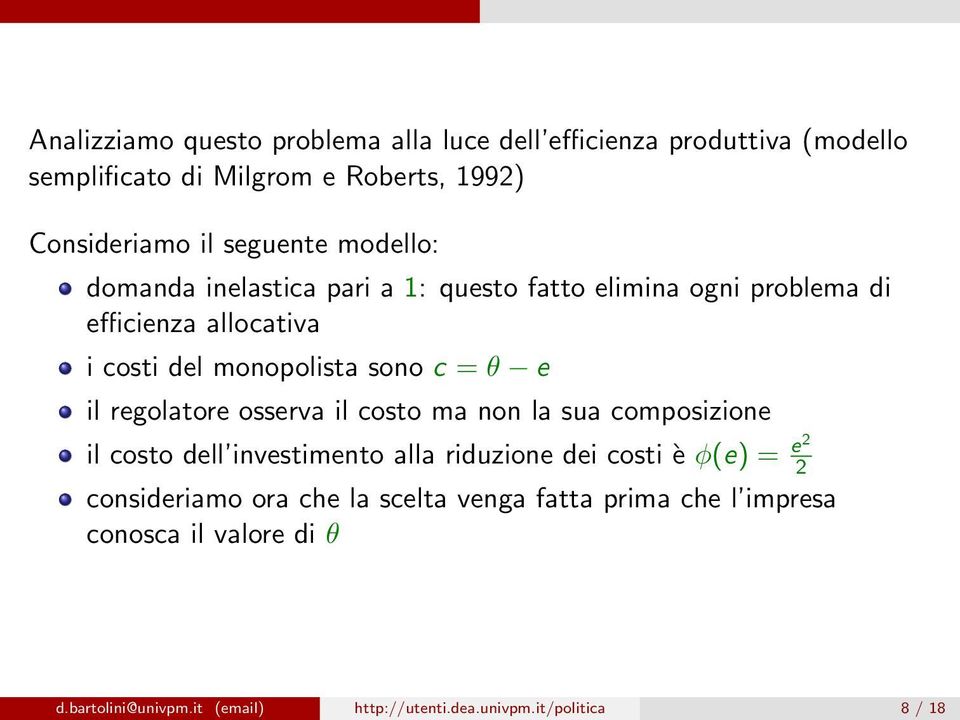 regolatore osserva il costo ma non la sua composizione il costo dell investimento alla riduzione dei costi è φ(e) = e2 2 consideriamo ora