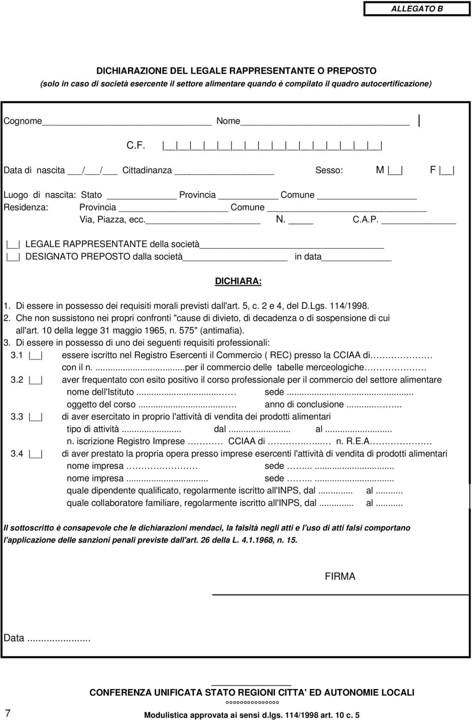 Di essere in possesso dei requisiti morali previsti dall'art. 5, c. 2 e 4, del D.Lgs. 114/1998. 2. Che non sussistono nei propri confronti "cause di divieto, di decadenza o di sospensione di cui all'art.