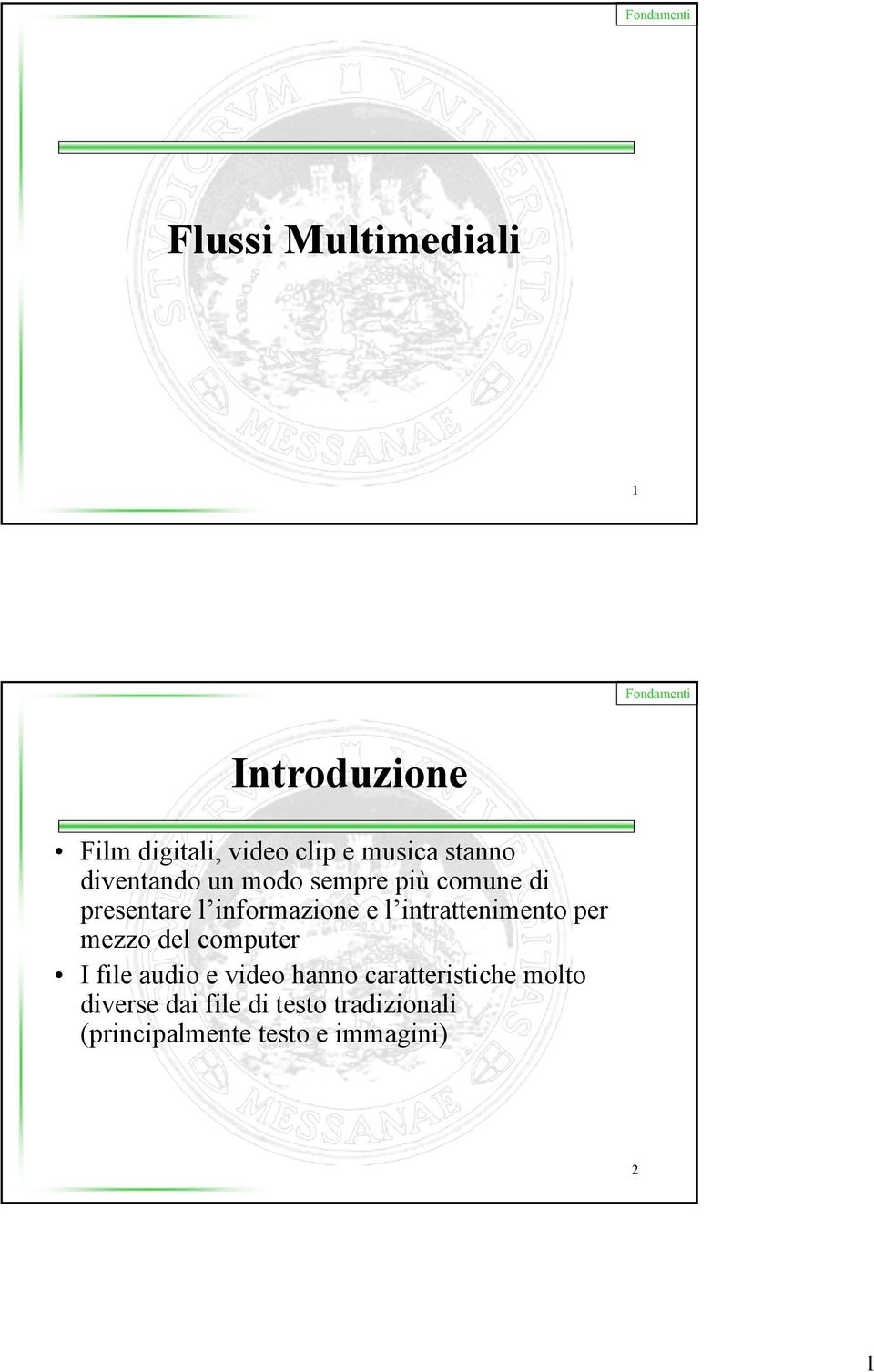 intrattenimento per mezzo del computer I file audio e video hanno