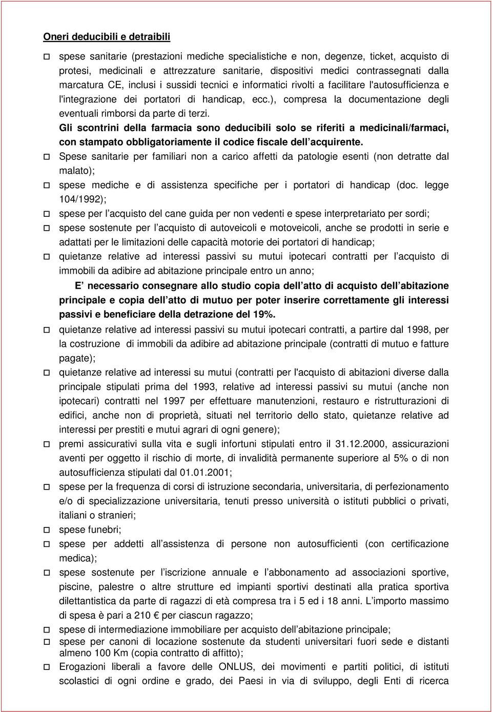 ), compresa la documentazione degli eventuali rimborsi da parte di terzi.