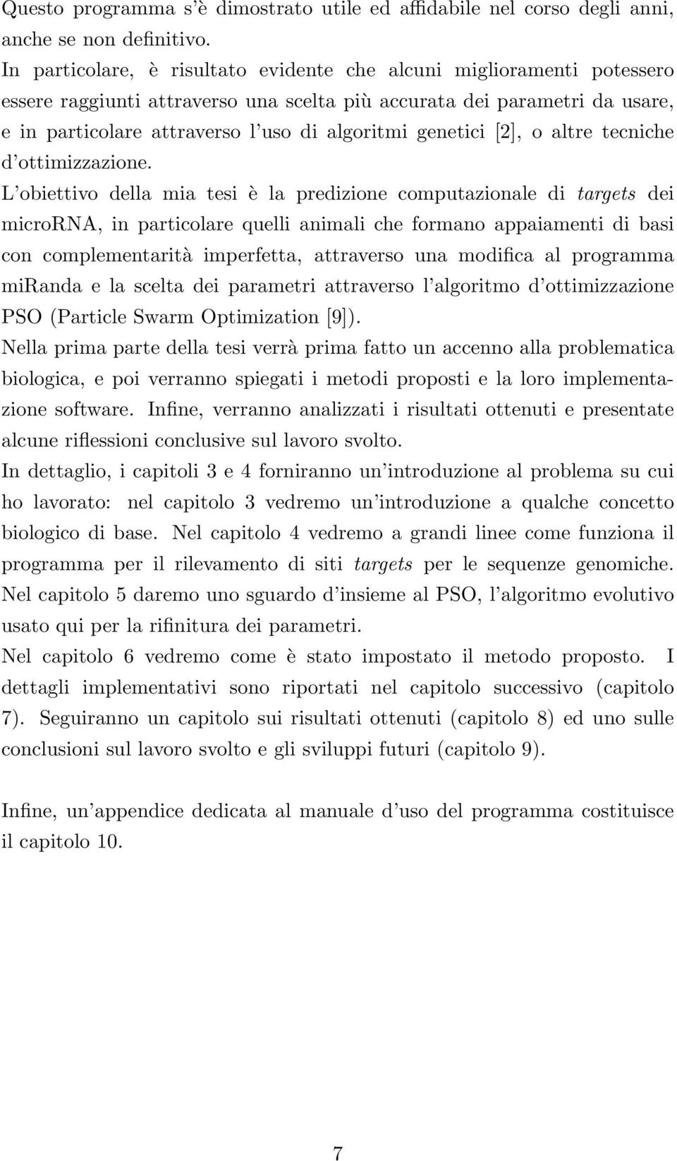 genetici [2], o altre tecniche d ottimizzazione.