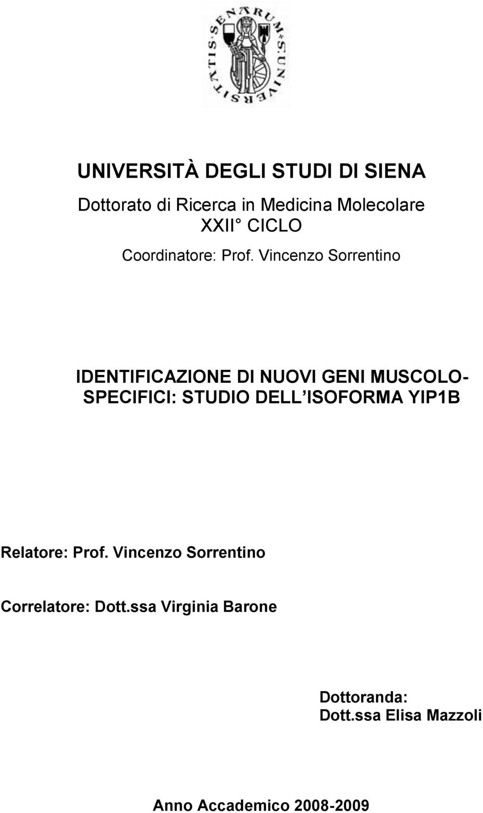 Vincenzo Sorrentino IDENTIFICAZIONE DI NUOVI GENI MUSCOLO- SPECIFICI: STUDIO DELL