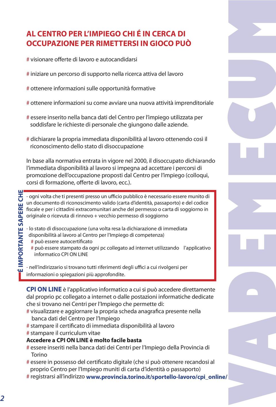 per l impiego utilizzata per soddisfare le richieste di personale che giungono dalle aziende.