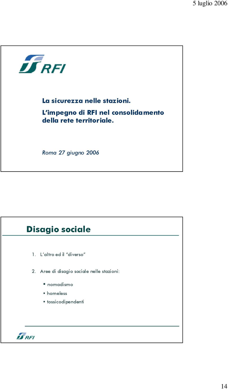 territoriale. Roma 27 giugno 2006 Disagio sociale 1.