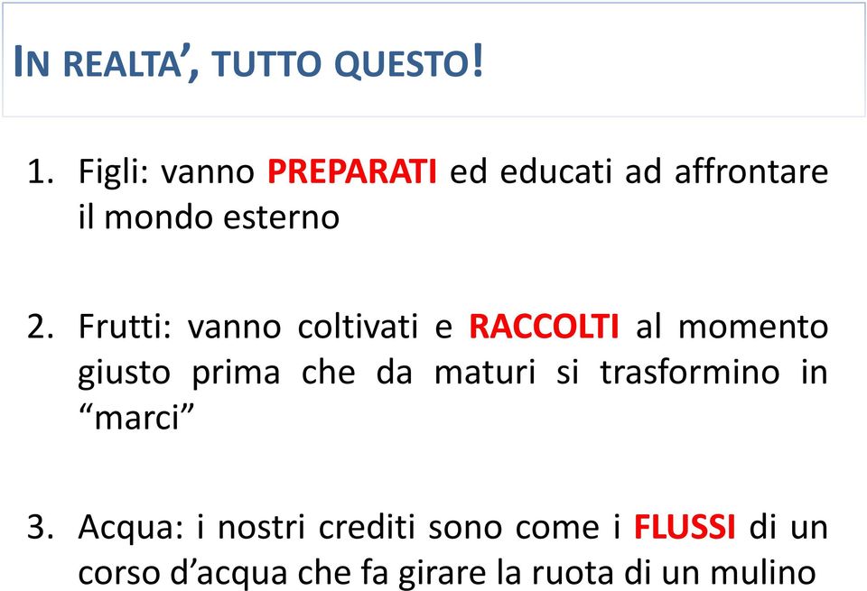 Frutti: vanno coltivati e RACCOLTI al momento giusto prima che da