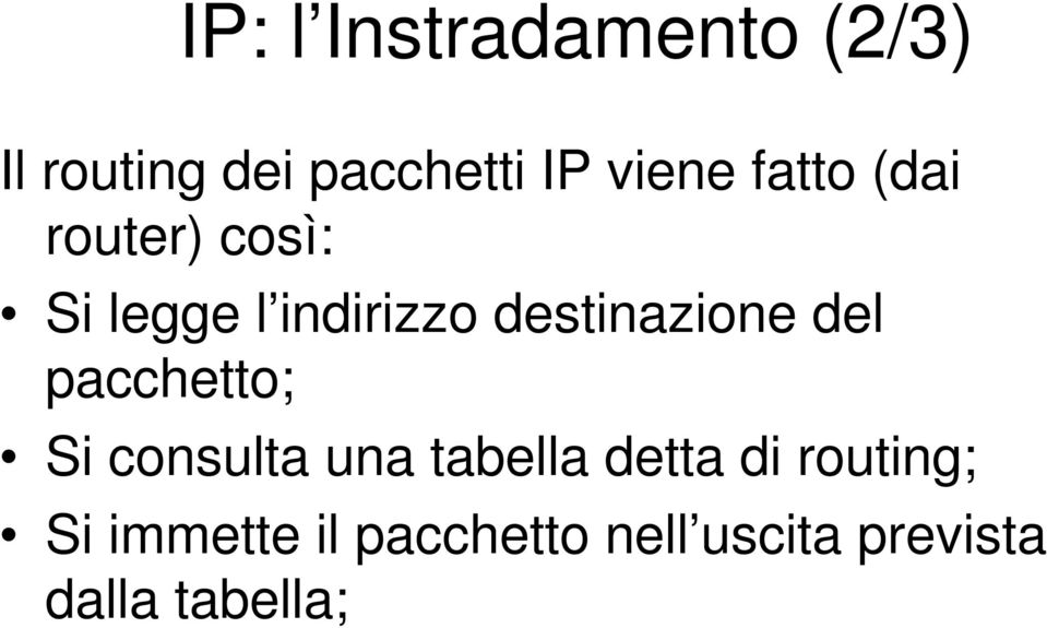 destinazione del pacchetto; Si consulta una tabella detta