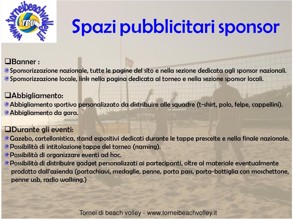 Abbigliamento: Abbigliamento sportivo personalizzato da distribuire alle squadre (t-shirt, polo, felpe, cappellini). Abbigliamento da gara.