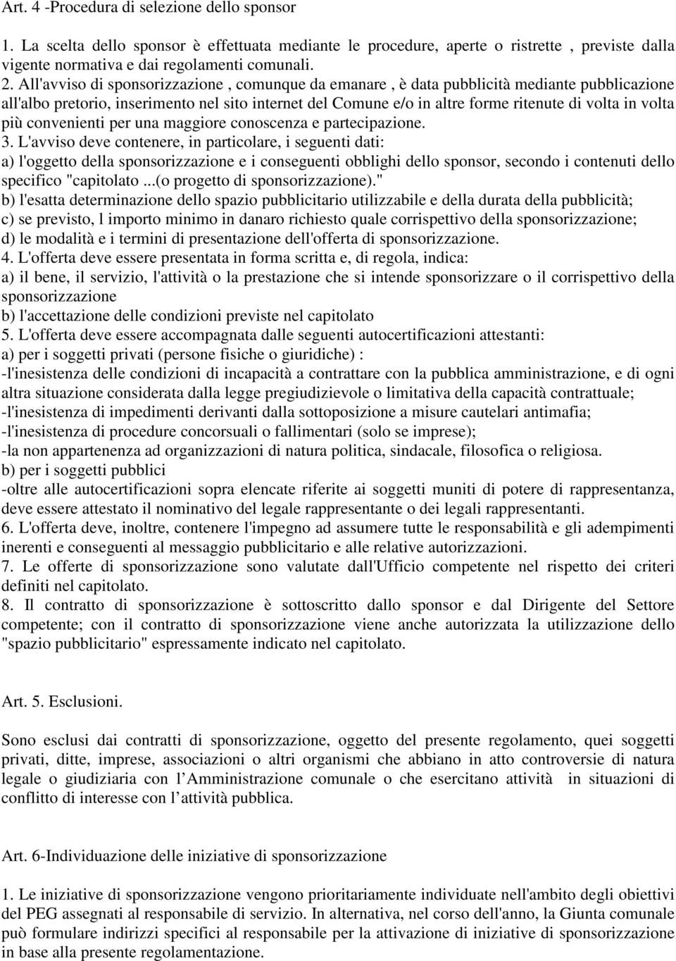 più convenienti per una maggiore conoscenza e partecipazione. 3.