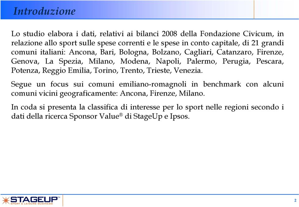 Perugia, Pescara, Potenza, Reggio Emilia, Torino, Trento, Trieste, Venezia.