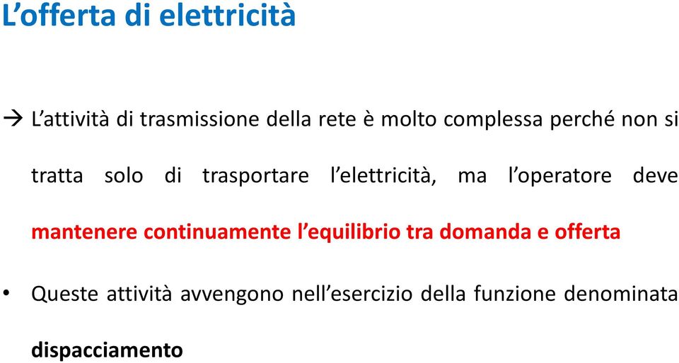 operatore deve mantenere continuamente l equilibrio tra domanda e offerta