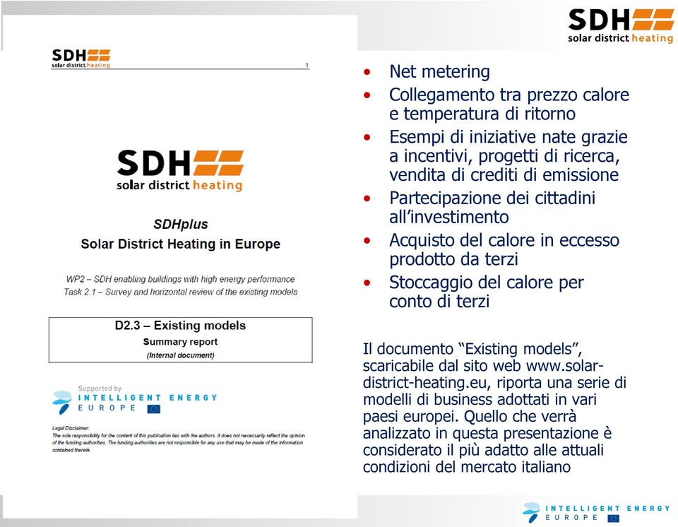 conto di terzi Il documento Existing models, scaricabile dal sito web www.solardistrict-heating.