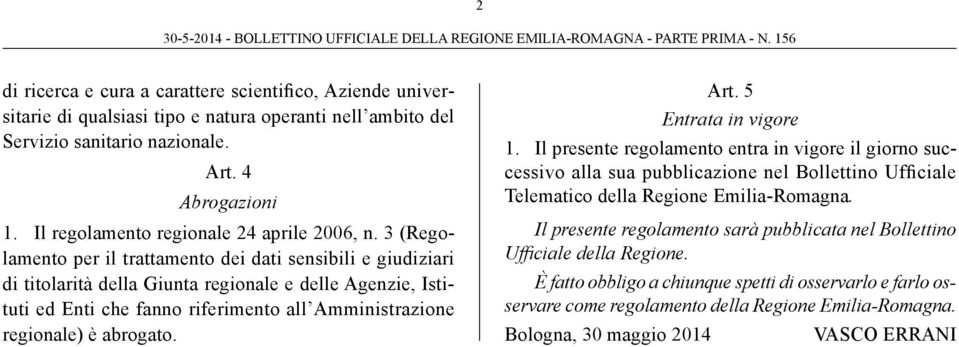 3 (Regolamento per il trattamento dei dati sensibili e giudiziari di titolarità della Giunta regionale e delle Agenzie, Istituti ed Enti che fanno riferimento all Amministrazione regionale) è