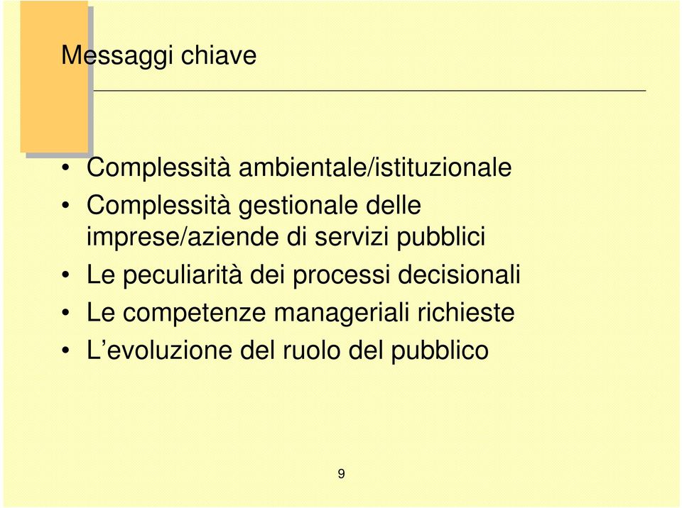 pubblici Le peculiarità dei processi decisionali Le