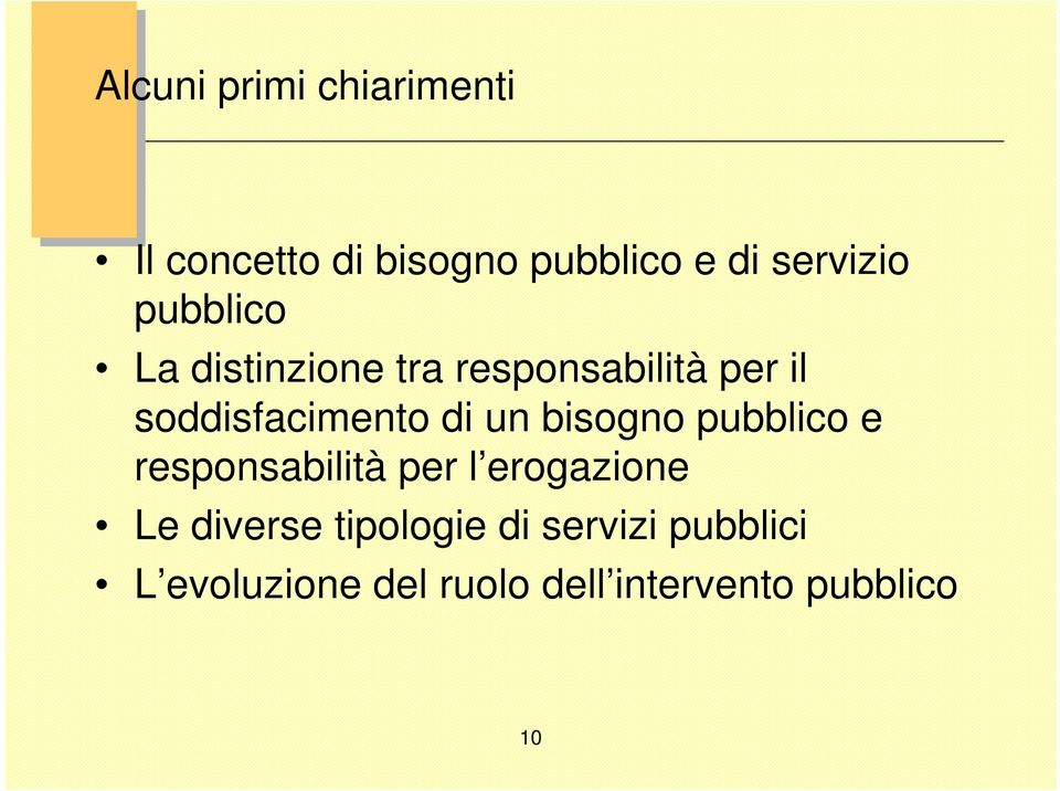 bisogno pubblico e responsabilità per l erogazione Le diverse tipologie