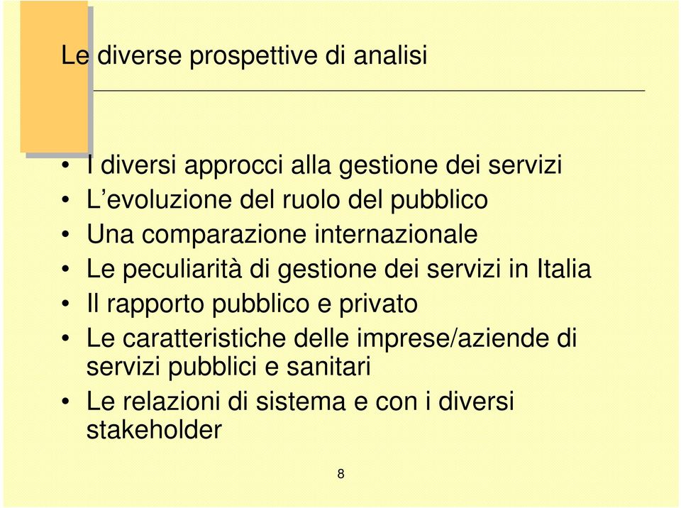 gestione dei servizi in Italia Il rapporto pubblico e privato Le caratteristiche delle
