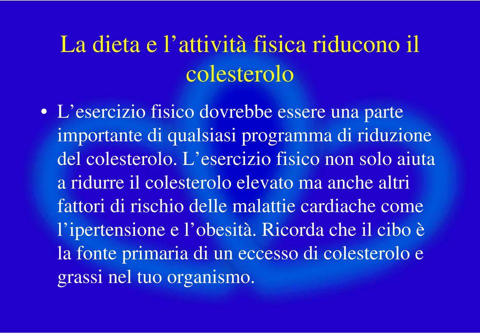 L esercizio fisico non solo aiuta a ridurre il colesterolo elevato ma anche altri fattori di rischio