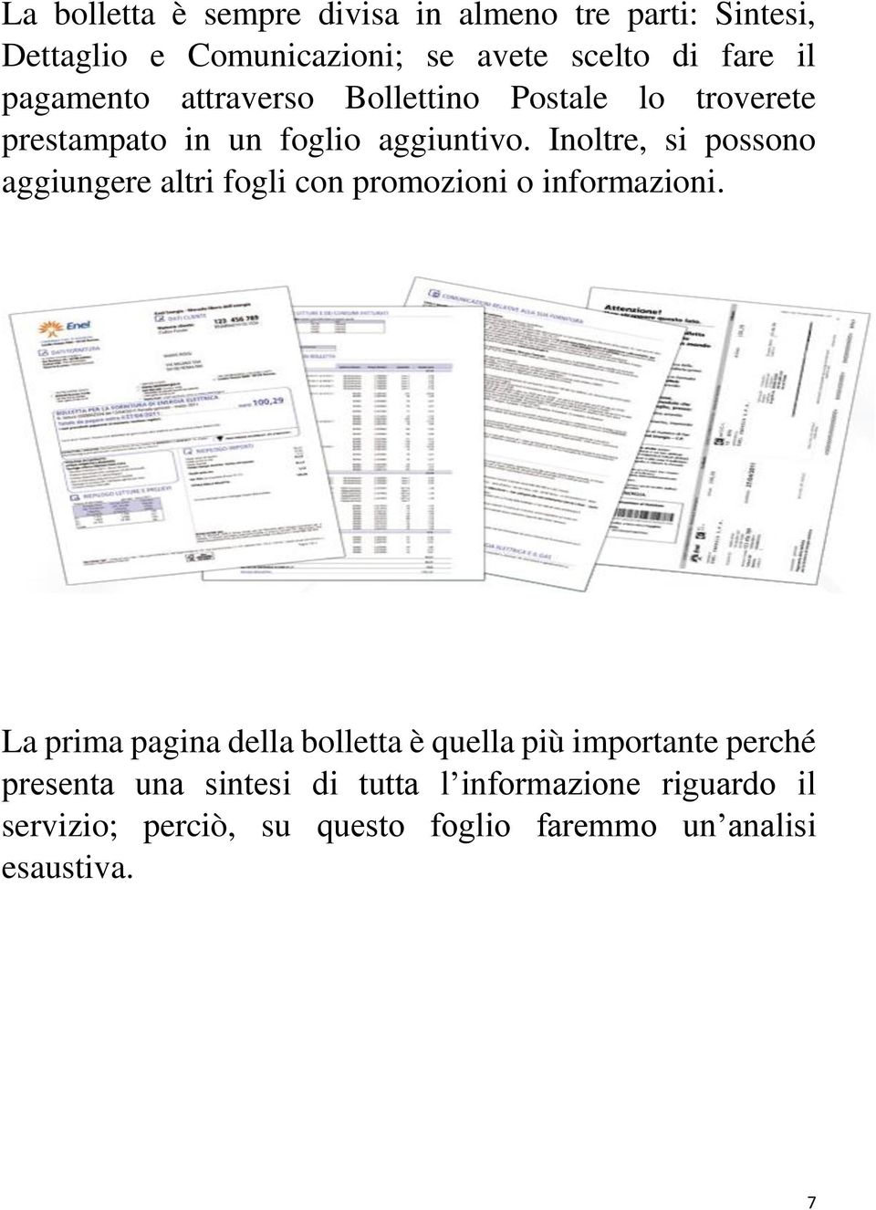 Inoltre, si possono aggiungere altri fogli con promozioni o informazioni.