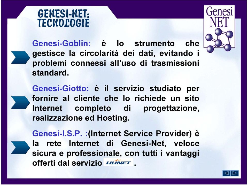 Genesi-Giotto: è il servizio studiato per fornire al cliente che lo richiede un sito Internet completo di