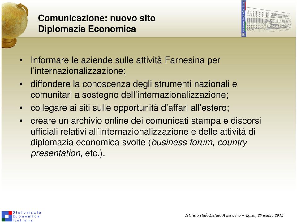 internazionalizzazione; collegare ai siti sulle opportunità d affari all estero; creare un archivio online dei