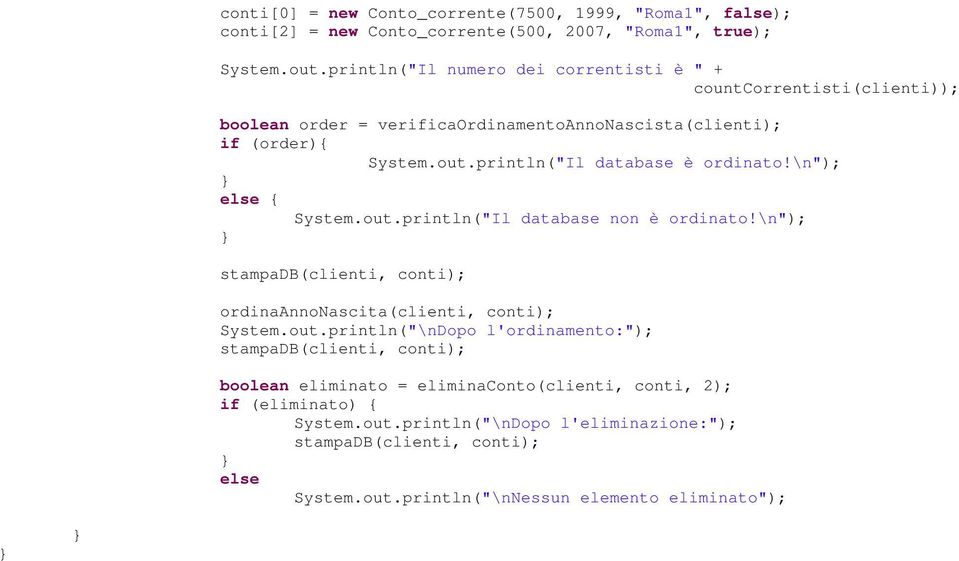 println("Il database è ordinato!\n"); else { System.out.