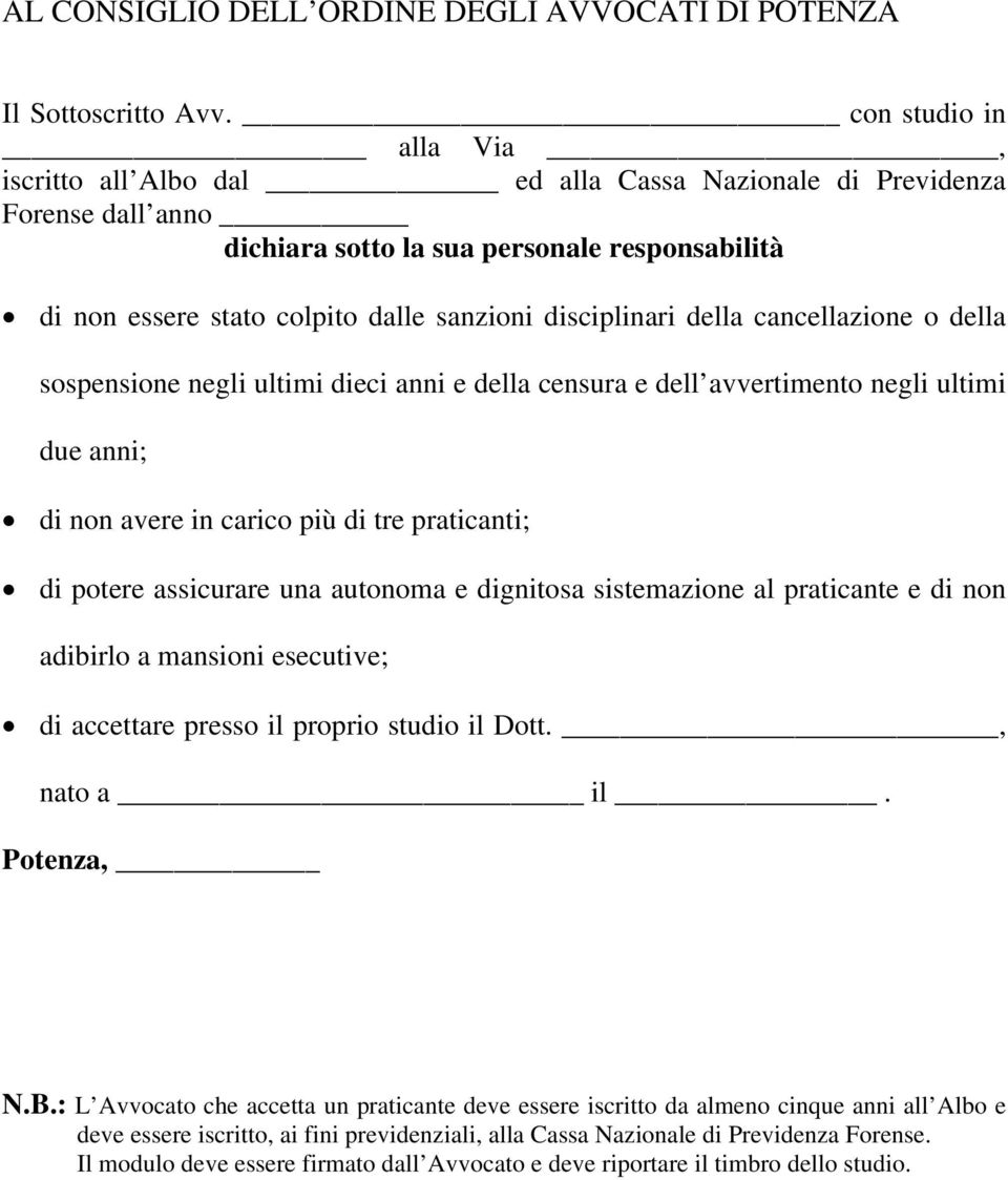 disciplinari della cancellazione o della sospensione negli ultimi dieci anni e della censura e dell avvertimento negli ultimi due anni; di non avere in carico più di tre praticanti; di potere