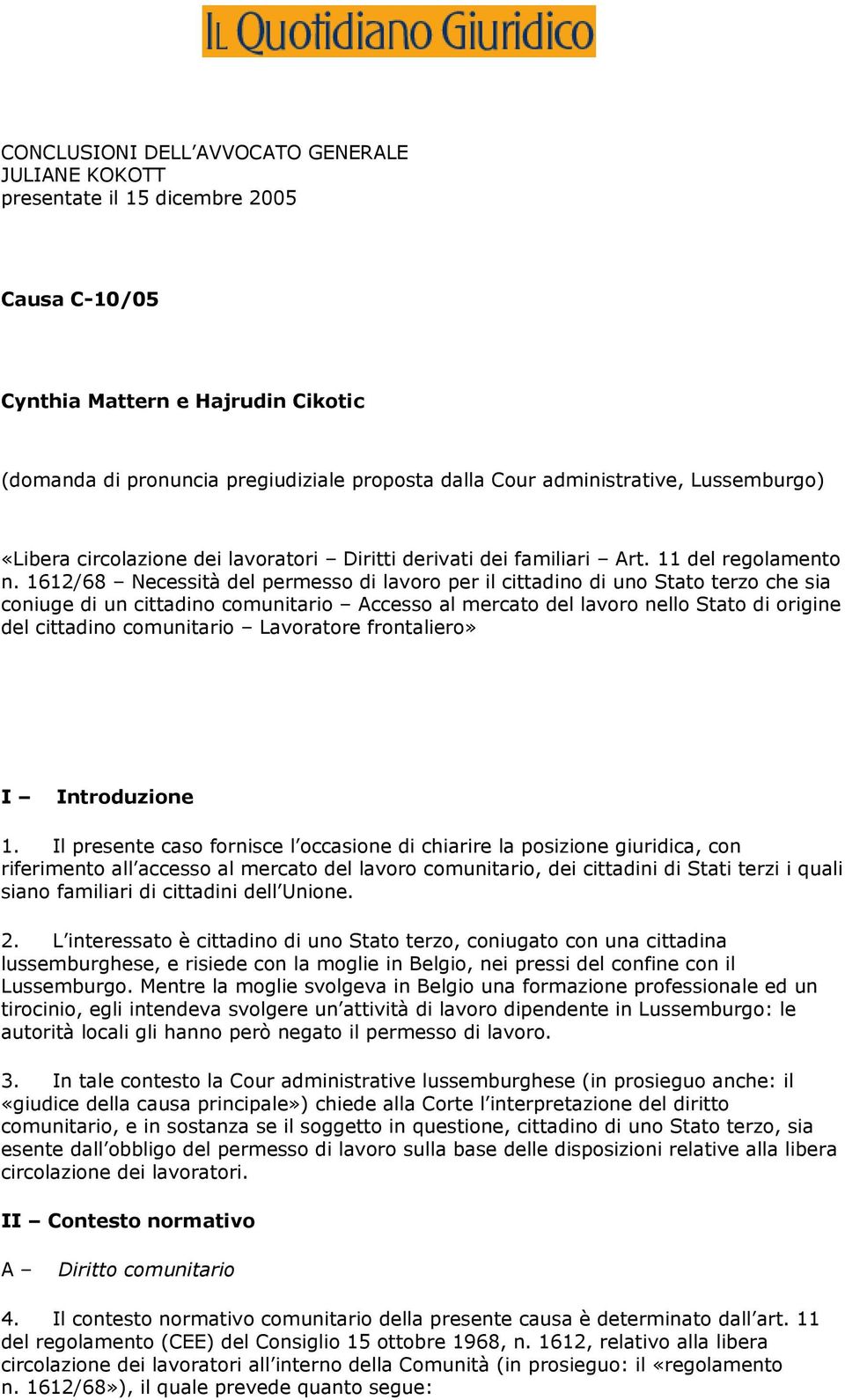 1612/68 Necessità del permesso di lavoro per il cittadino di uno Stato terzo che sia coniuge di un cittadino comunitario Accesso al mercato del lavoro nello Stato di origine del cittadino comunitario