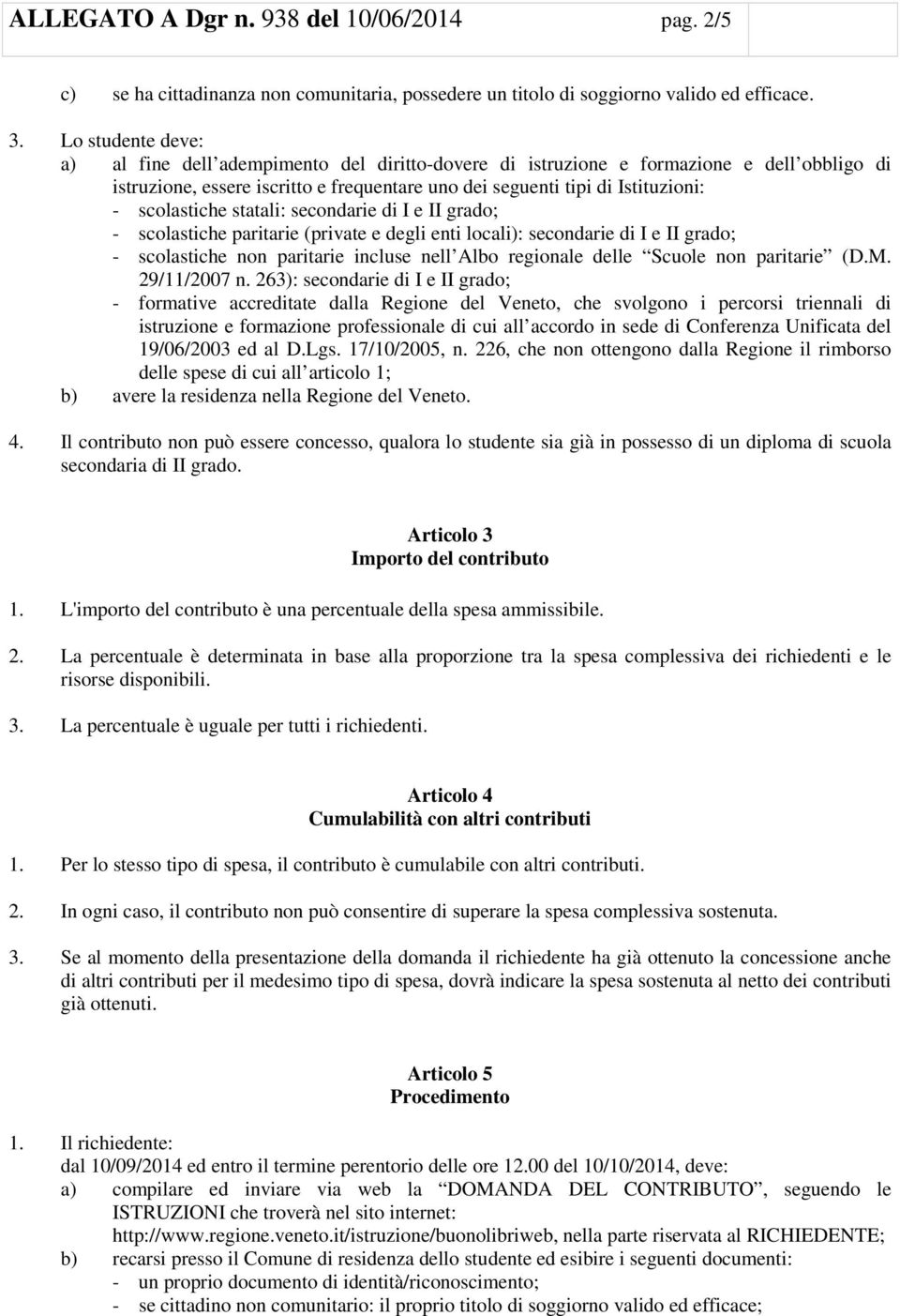 scolastiche statali: secondarie di I e II grado; - scolastiche paritarie (private e degli enti locali): secondarie di I e II grado; - scolastiche non paritarie incluse nell Albo regionale delle